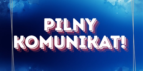 Pilny komunikat!