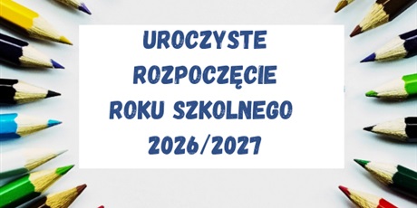 Powiększ grafikę: uroczyste-rozpoczecie-roku-szkolnego-2026-2027-708510.jpg