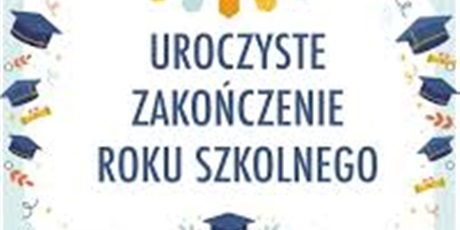 Uroczyste zakończenie roku szkolnego 2023/2024